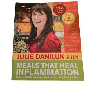 Meals That Heal Inflammation: Embrace Healthy Living and Eliminate Pain